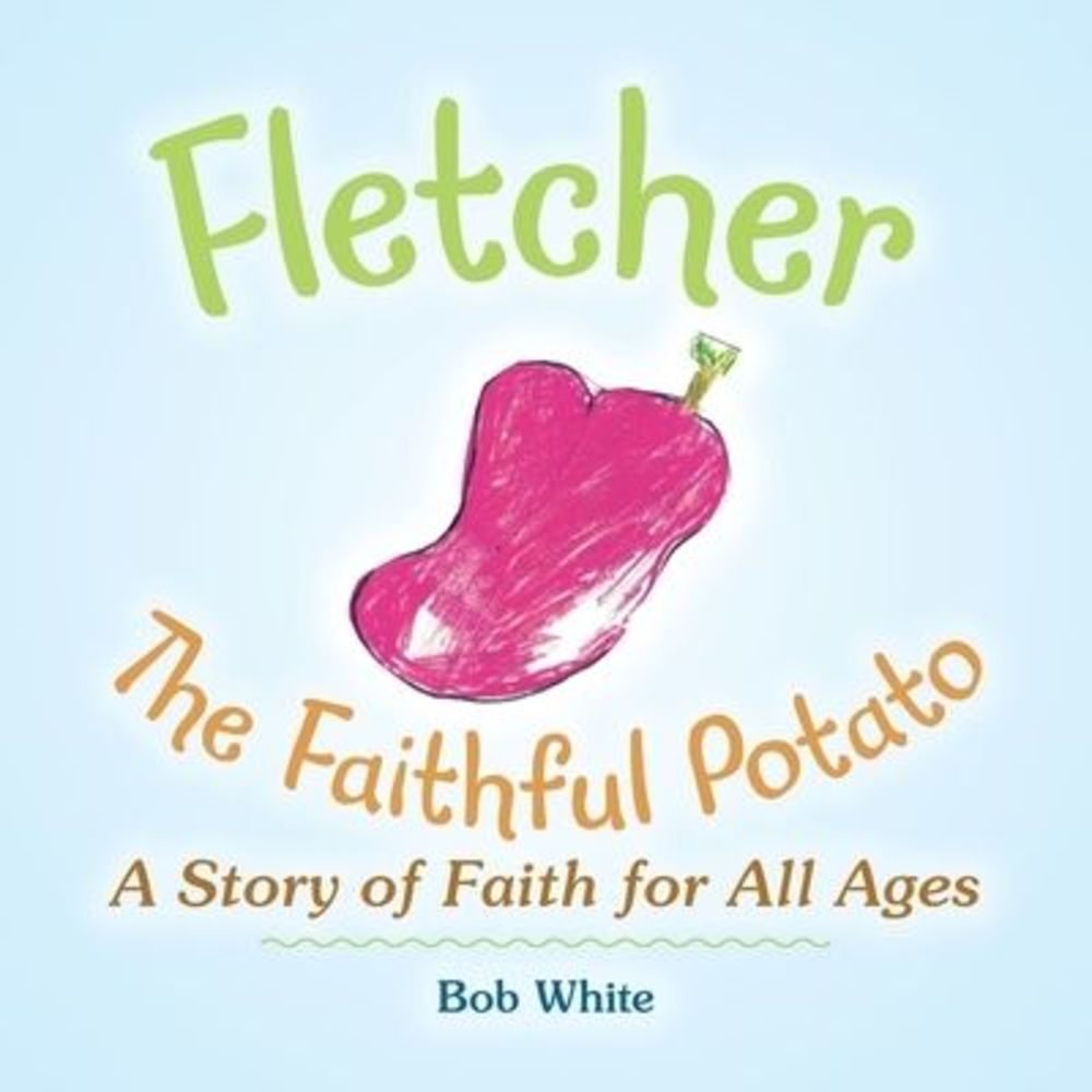 Fletcher: The Faithful Potato -- Bob White